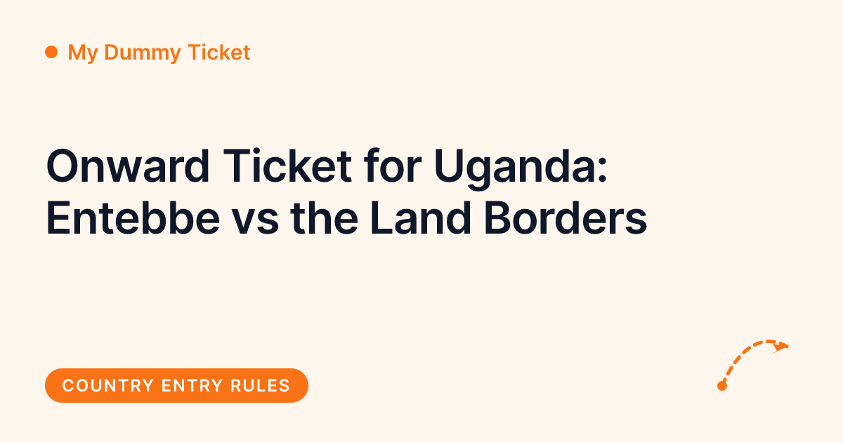 My Dummy Ticket - onward ticket rules for entering Uganda