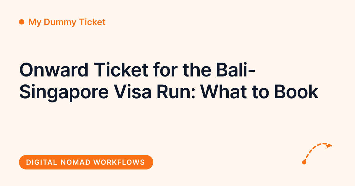 My Dummy Ticket - onward ticket for the Bali-Singapore visa run