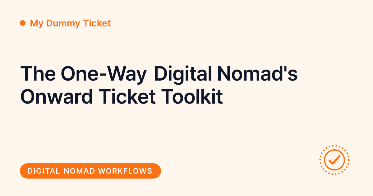 My Dummy Ticket - a digital nomad's onward ticket toolkit for one-way travel