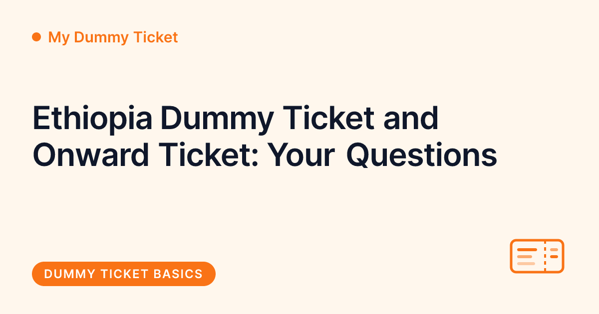 My Dummy Ticket - Ethiopia dummy ticket and onward ticket questions